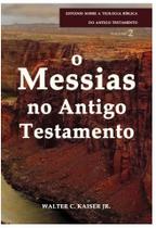 O messias No Antigo Testamento, Walter C. Kaiser - Shedd