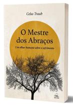O mestre dos abraços - Um olhar humano sobre o sofrimento - Batel - Editora Batel