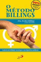 O método Billings - Controle da fertilidade sem drogas e sem dispositivos artificiais - PAULUS Editora