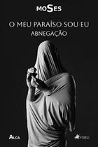 O Meu paraíso Sou Eu: Abnegação