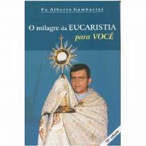 O milagre da EUCARISTIA para você - Padre Alberto Gambarini - Ágape
