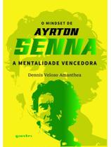 O mindset de ayrton senna a mentalidade vencedora - vol. 1 - GIOSTRI