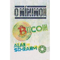 O mínimo sobre Bitcoin ( Alan Schramm )
