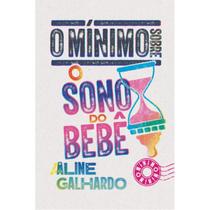 O mínimo sobre o sono do bebê (AUTOGRAFADO) (Aline Galhardo) O mínimo sobre o sono do bebê (AUTOGRAFADO) (Aline Galhardo)