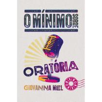 O mínimo sobre oratória ( Giovanna Mel )