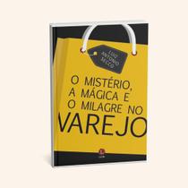 O mistério, a mágica e o milagre no varejo