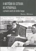 O MISTÉRIO DA ESTRADA DE PETRÓPOLIS - a primeira morte de Getúlio Vargas O MISTÉRIO DA ESTRADA DE PETRÓPOLIS - a primeira morte de Getúlio Vargas