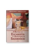 O mistério da eucaristia e a sacralidade do sacerdócio O mistério da eucaristia e a sacralidade do sacerdócio