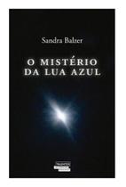 O mistério da lua azul - sandra balzer - TALENTOS NOVO SÉCULO - 2018