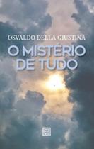 O mistério de tudo - MINOTAURO - ALMEDINA O mistério de tudo - MINOTAURO - ALMEDINA