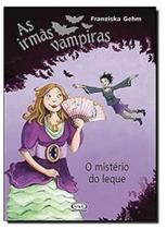 O Mistério Do Leque - As Irmãs Vampiras - Franziska Gehm O Mistério Do Leque - As Irmãs Vampiras - Franziska Gehm