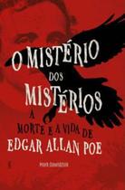 O Mistério dos Mistérios: a Morte e a Vida de Edgar Allan Poe