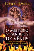 O Mistério dos Senhores de Vênus. Pluralidade dos Mundos Habitados e A Evolução do Homem - Volume 2