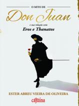 O mito de don juan e sua relação com eros e thanatos