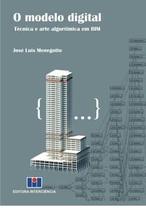 O Modelo Digital: Técnica e Arte Algorítmica em Bim