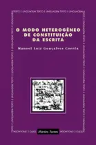 O modo heterogêneo de constituição da escrita O modo heterogêneo de constituição da escrita