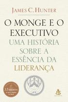 O Monge e o Executivo - Uma História Sobre a Essência da Liderança. Livro NOVO, Lacrado.