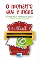 O Monstro dos E-Mails-Gestão dos E-Mails Com Sucesso - Lidel