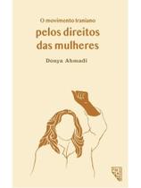 O movimento iraniano pelos direitos das mulheres O movimento iraniano pelos direitos das mulheres