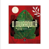 O Muiraquita: Uma Protecao Ancestral - Munduruku, Daniel O Muiraquita: Uma Protecao Ancestral - Munduruku, Daniel
