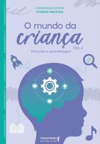 O Mundo da Criança - Emoções e Aprendizagem - Vol. 2 O Mundo da Criança - Emoções e Aprendizagem - Vol. 2