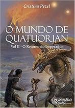 O mundo de Quatuorian - vol. 2 - Cristina Pezel - Mundo Uno