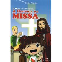 O Mundo de teresa: A História da Missa ( Filipe Santos ) -