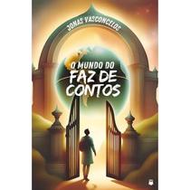 O Mundo do Faz de Contos O Mundo do Faz de Contos