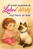 O Mundo Encantado de Lulu e Wiski O Mundo Encantado de Lulu e Wiski