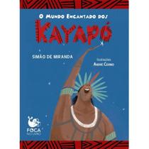 O Mundo Encantado dos Kayapos O Mundo Encantado dos Kayapos