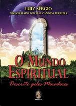 O Mundo Espiritual Descrito Pelos Moradores 1 ed