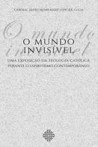 O Mundo Invisível: uma exposição da teologia católica perante o espiritismo contemporâneo - Calvariae