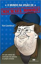 O Mundo na Visão de Michael Moore O Mundo na Visão de Michael Moore