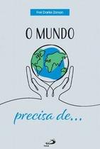 O mundo precisa de... O mundo precisa de...