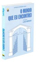 O Mundo que Eu Encontrei - Livro sobre Vida no Além O Mundo que Eu Encontrei - Livro sobre Vida no Além