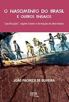 O Nascimento do Brasil e Outros Ensaios por: João Pacheco de Oliveira / 2016 O Nascimento do Brasil e Outros Ensaios por: João Pacheco de Oliveira / 2016