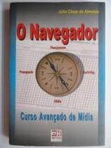 O Navegador - Curso Avançado de Mídia O Navegador - Curso Avançado de Mídia