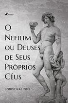 O Nefilim ou Deuses de Seus Próprios Céus