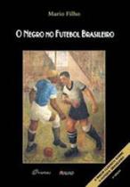 O negro no futebol brasileiro O negro no futebol brasileiro