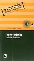 O Nó Econômico - Coleção Os Porquês Da Desordem Mundial Paperback Reinaldo Gonçalves