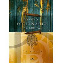 O novo dicionário da bíblia j d douglas O novo dicionário da bíblia j d douglas