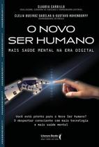 O novo ser humano: mais saúde mental na era digital - LITERARE BOOKS INTERNATIONAL O novo ser humano: mais saúde mental na era digital - LITERARE BOOKS INTERNATIONAL