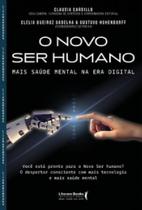 O novo ser humano: Mais saúde mental na era digital O novo ser humano: Mais saúde mental na era digital