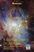 O objetivo cósmico da umbanda - EDITORA DO CONHECIMENTO