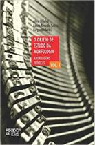 O objeto de estudo da morfologia - vol. 1