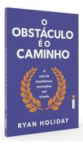 O Obstáculo é o Caminho O Obstáculo é o Caminho