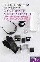 O ocidente mundializado: controvérsia sobre a cultura planetária - EDICOES 70 - ALMEDINA