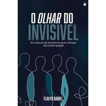 O Olhar do Invisível Flavyo Daniel