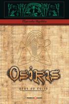 O Osiris. Deus do Egito - Marco Zero