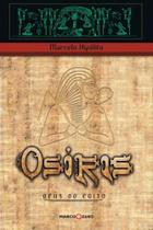 O Osiris. Deus do Egito - Marco Zero